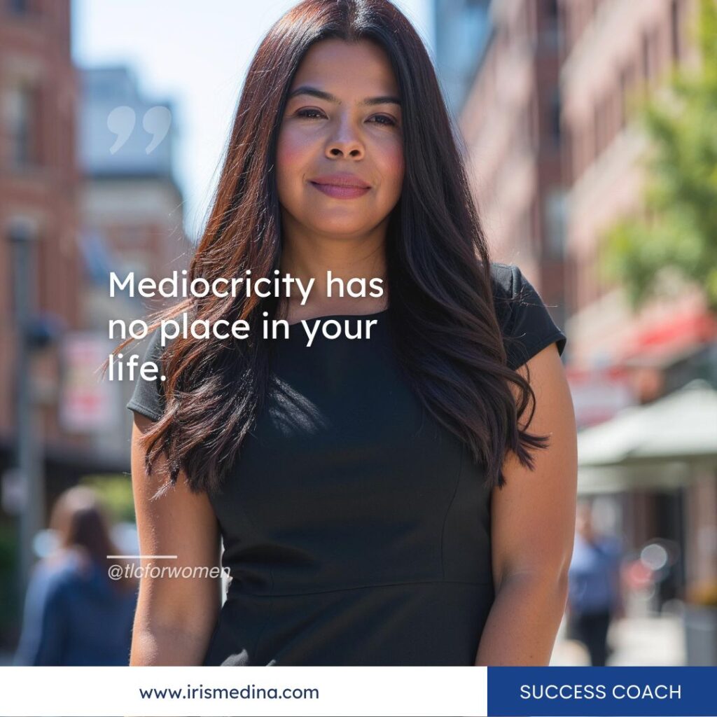 A confident and stylish woman in a power pose, exuding success and determination. The quote overlay reads, "Mediocrity has no place in your life," reinforcing the theme of stepping into greatness through success coaching